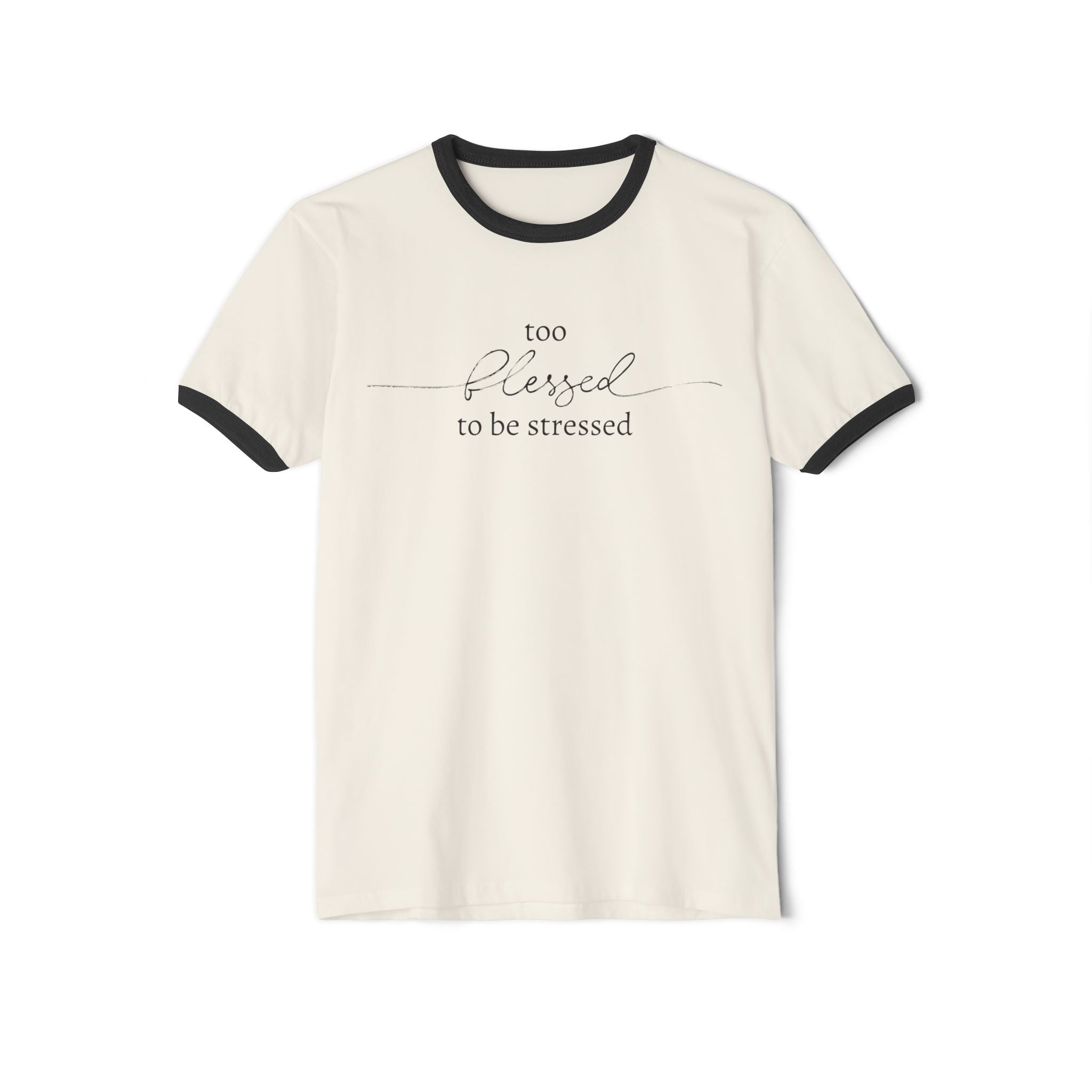 Too Blessed To Be Stressed Unisex Cotton Ringer T-Shirt