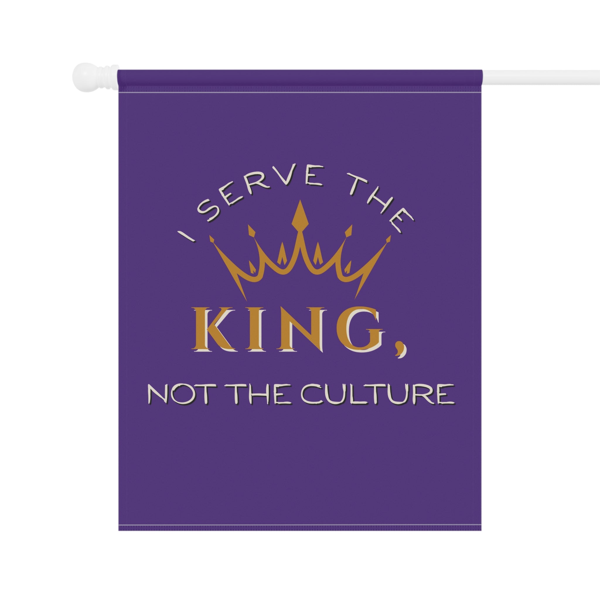 Christian Outdoor Garden Banner - "I Serve the King, Not the Culture"