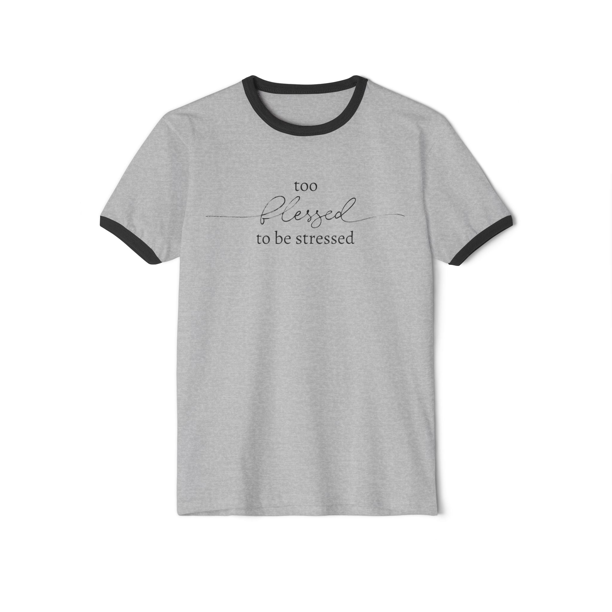 Too Blessed To Be Stressed Unisex Cotton Ringer T-Shirt