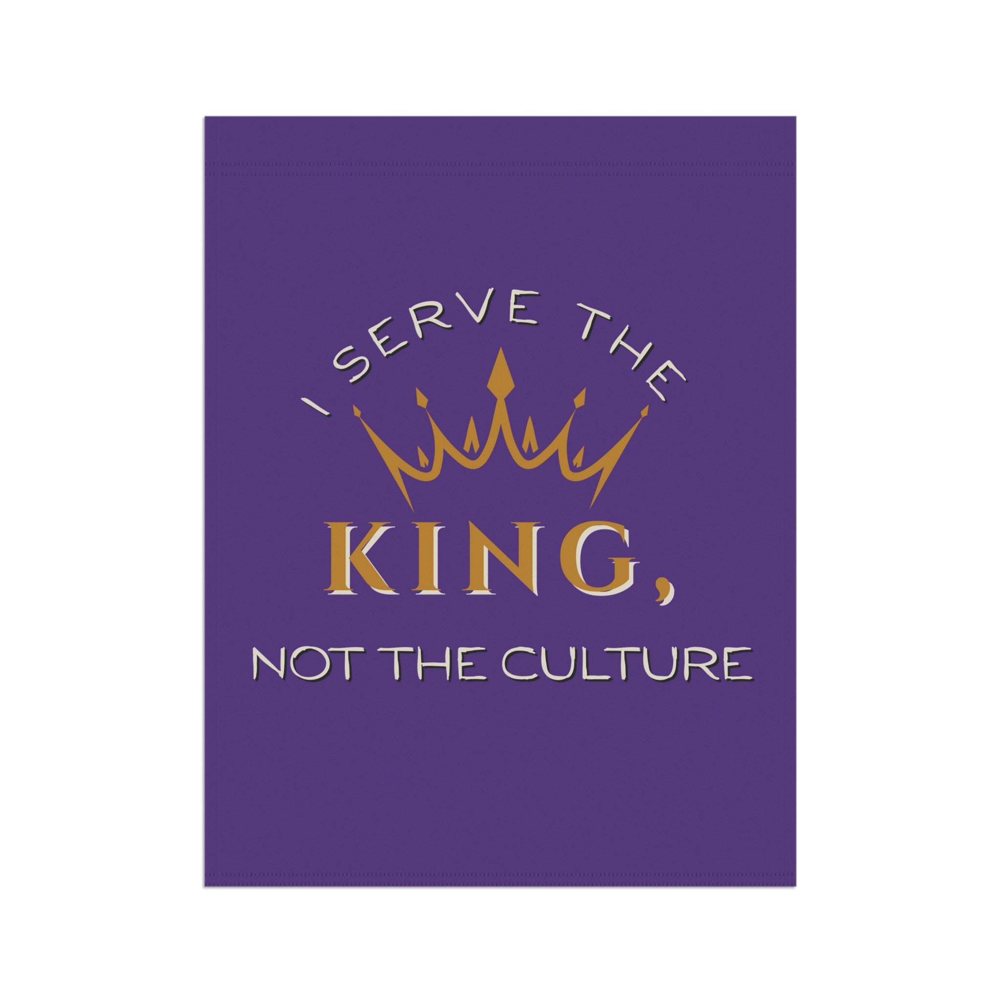 Christian Outdoor Garden Banner - "I Serve the King, Not the Culture"