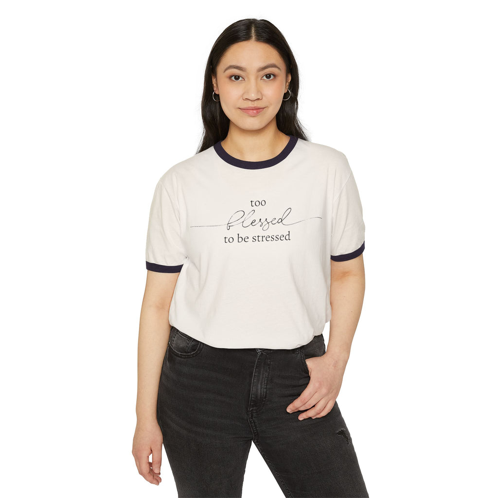 Too Blessed To Be Stressed Unisex Cotton Ringer T-Shirt