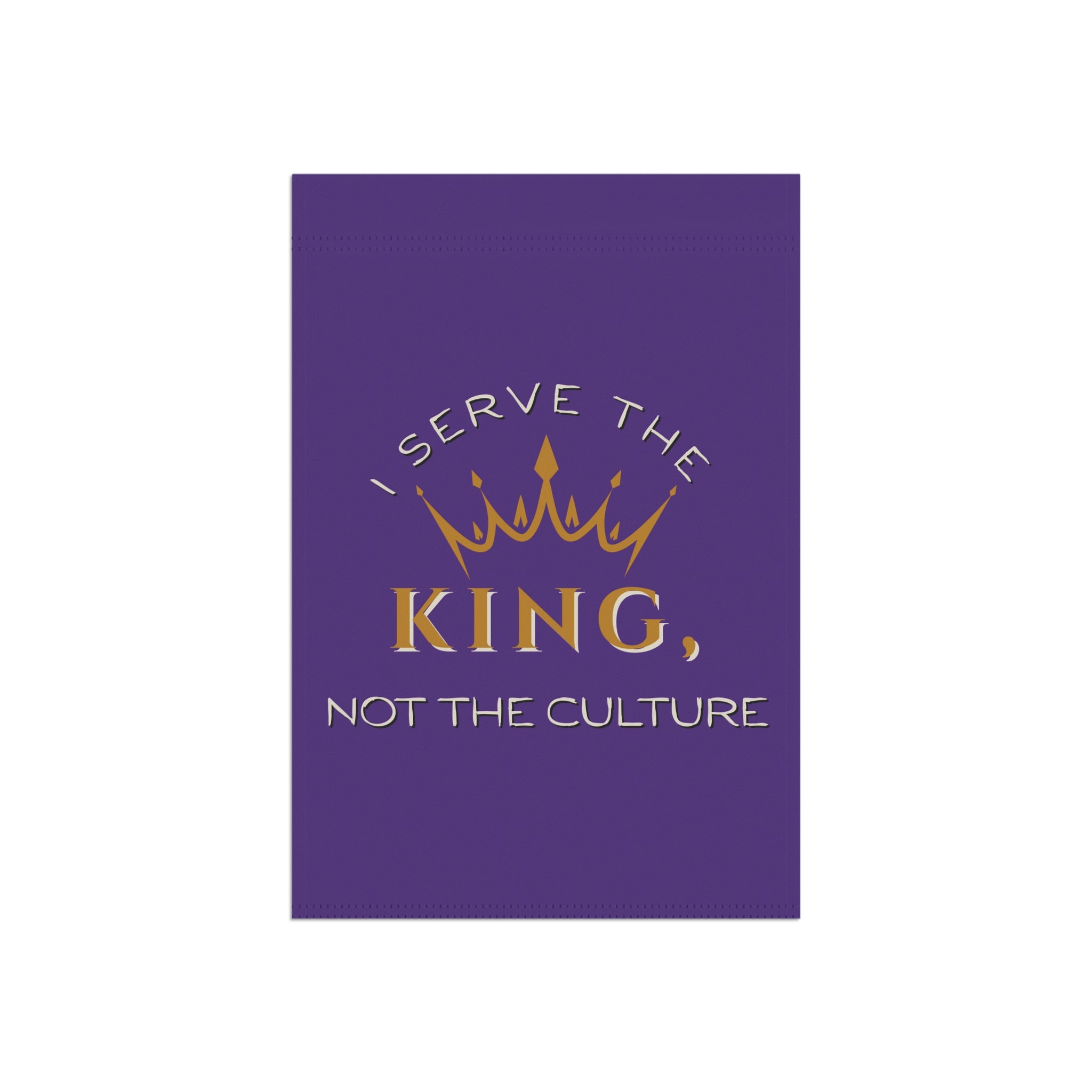 Christian Outdoor Garden Banner - "I Serve the King, Not the Culture"