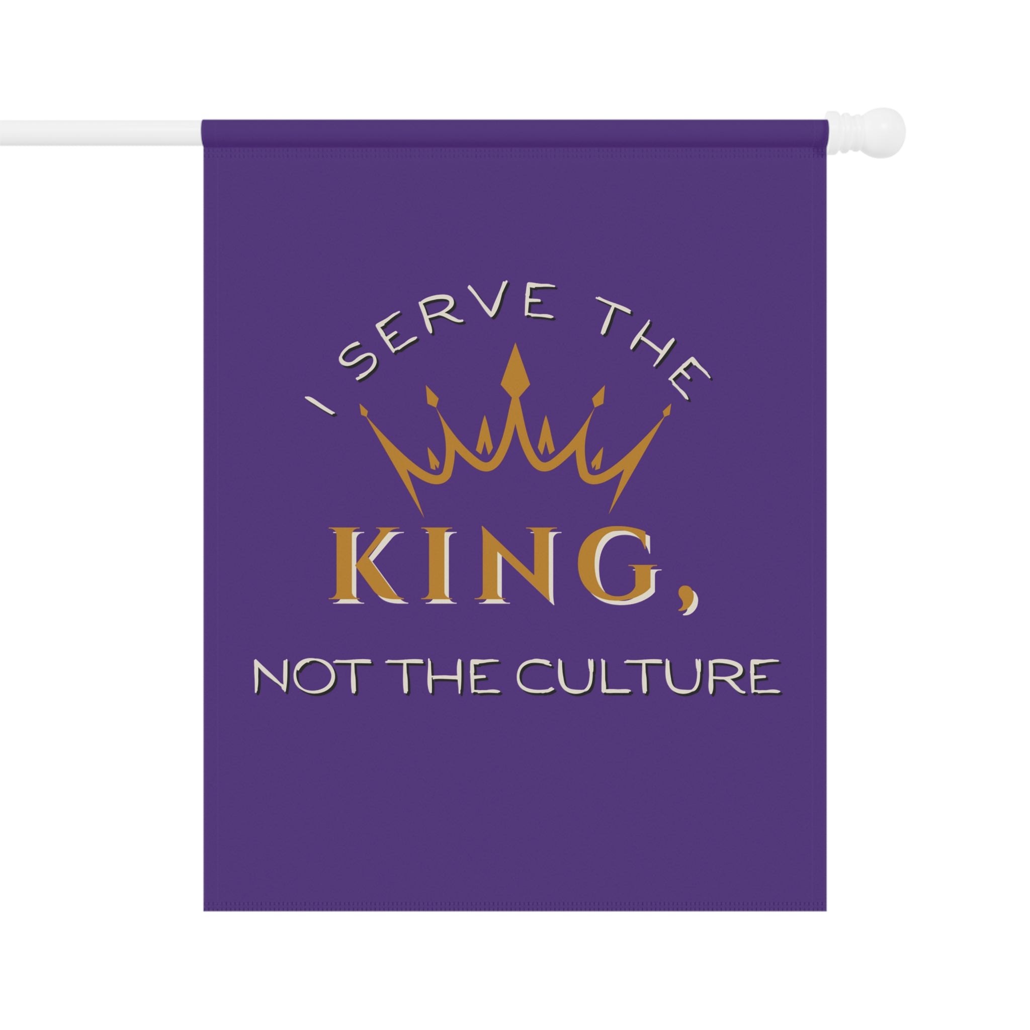 Christian Outdoor Garden Banner - "I Serve the King, Not the Culture"