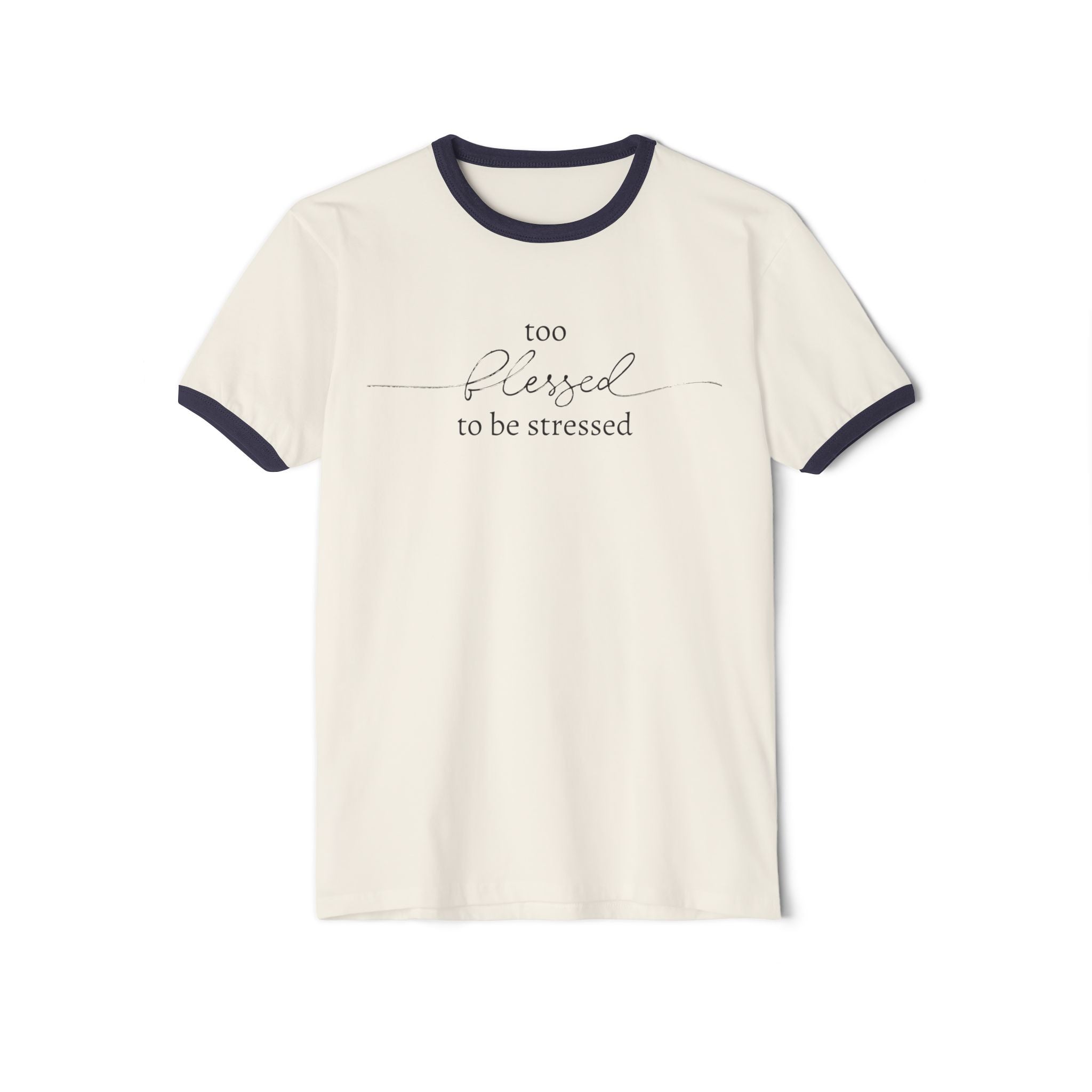 Too Blessed To Be Stressed Unisex Cotton Ringer T-Shirt