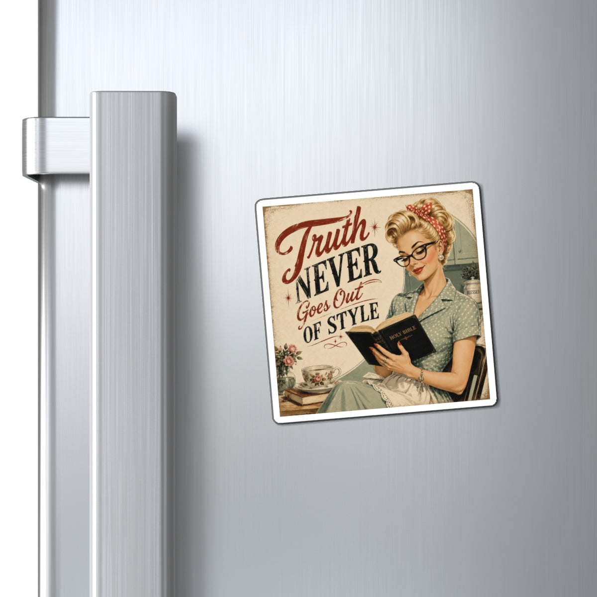 Truth Never Goes Out of Style Magnet — Vintage Retro Housewife Quote