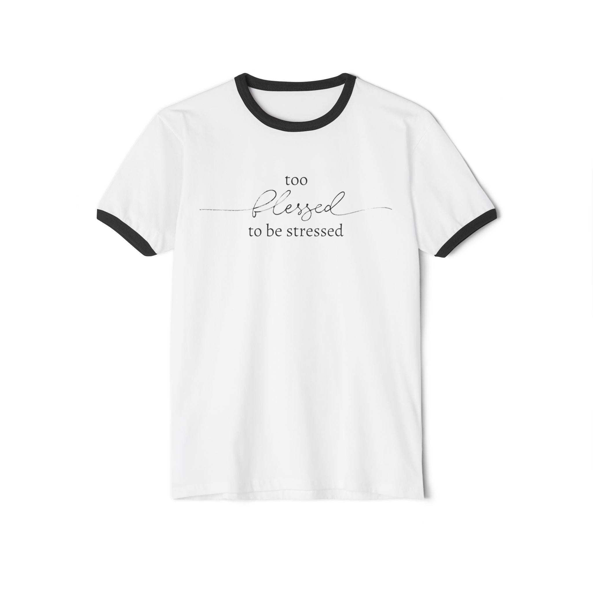 Too Blessed To Be Stressed Unisex Cotton Ringer T-Shirt
